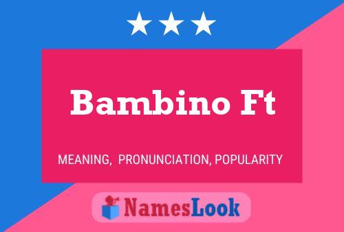 Bambino Ft Name Poster