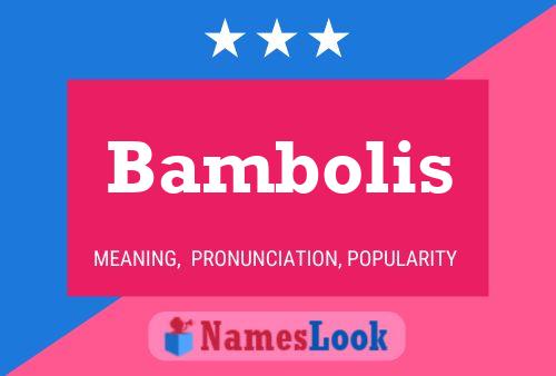 Bambolis Name Poster