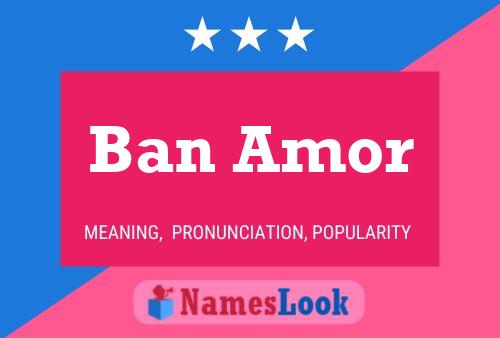 Ban Amor Name Poster