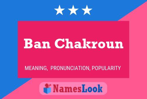 Ban Chakroun Name Poster