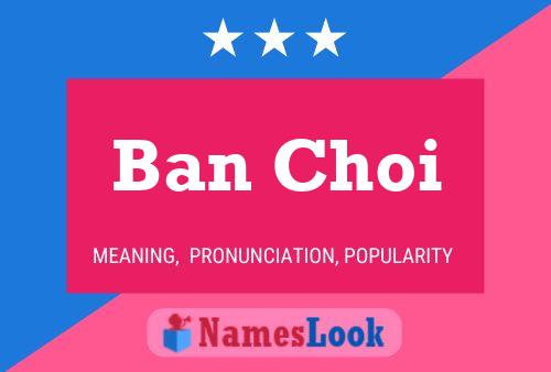 Ban Choi Name Poster