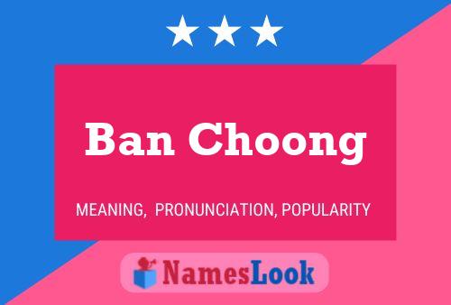 Ban Choong Name Poster