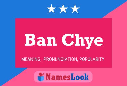 Ban Chye Name Poster