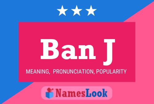 Ban J Name Poster