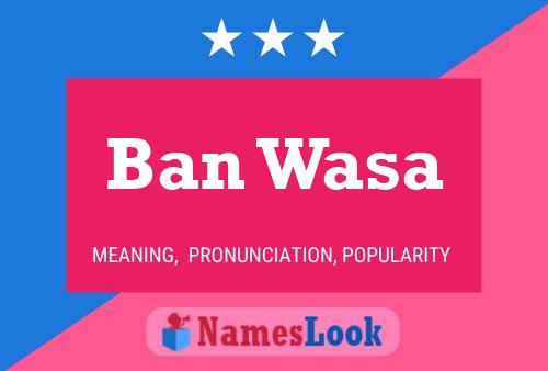 Ban Wasa Name Poster