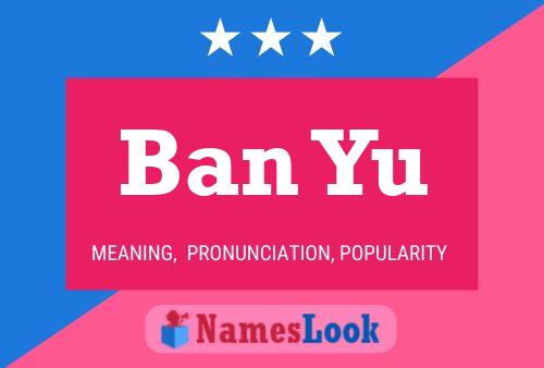 Ban Yu Name Poster