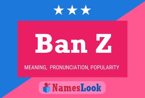 Ban Z Name Poster