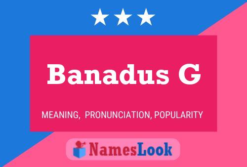 Banadus G Name Poster