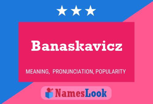 Banaskavicz Name Poster