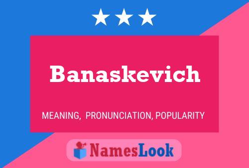 Banaskevich Name Poster