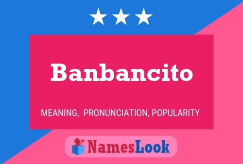 Banbancito Name Poster