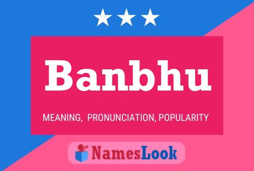 Banbhu Name Poster