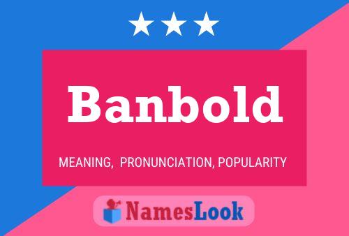 Banbold Name Poster