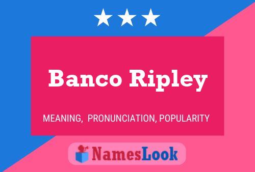 Banco Ripley Name Poster