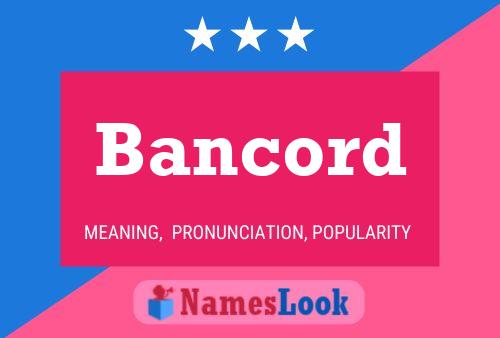 Bancord Name Poster