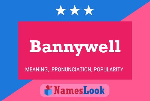 Bannywell Name Poster