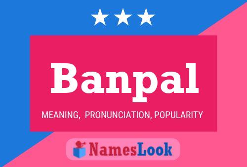 Banpal Name Poster