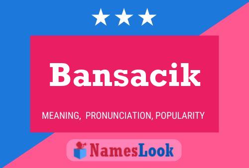 Bansacik Name Poster