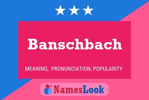 Banschbach Name Poster