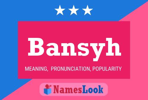 Bansyh Name Poster