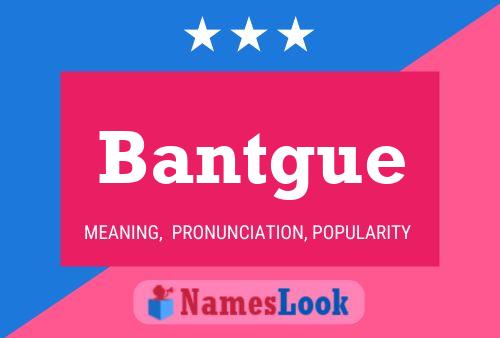 Bantgue Name Poster