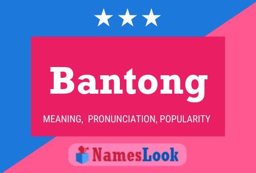 Bantong Name Poster