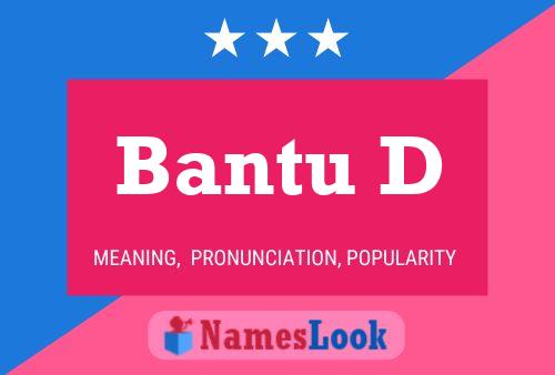 Bantu D Name Poster