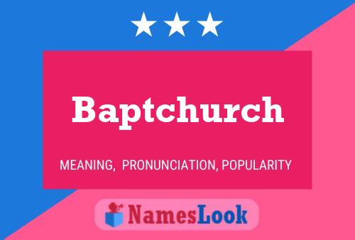 Baptchurch Name Poster