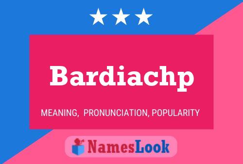 Bardiachp Name Poster