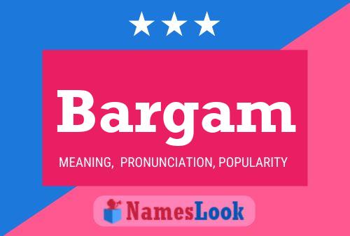 Bargam Name Poster