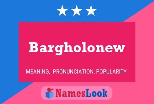 Bargholonew Name Poster