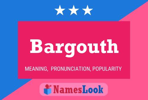 Bargouth Name Poster