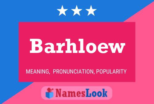 Barhloew Name Poster