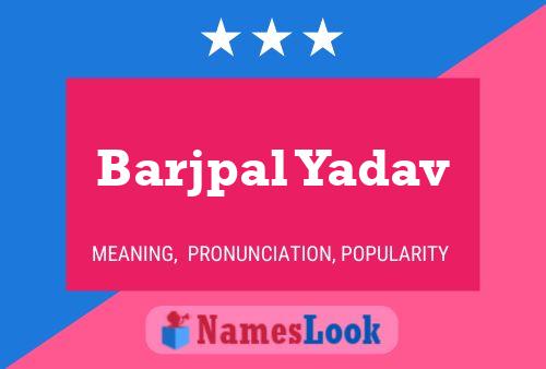 Barjpal Yadav Name Poster