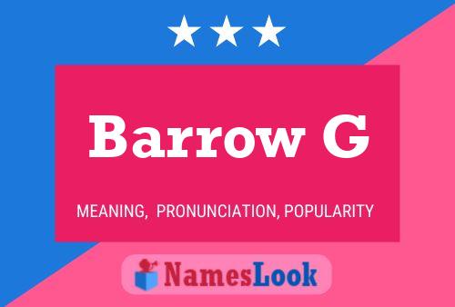 Barrow G Name Poster