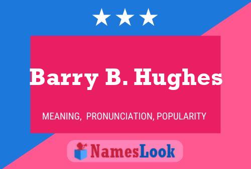 Barry B. Hughes Name Poster