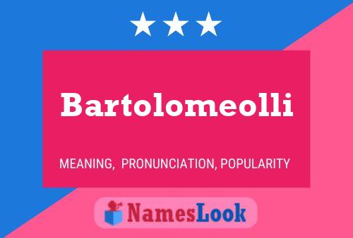 Bartolomeolli Name Poster