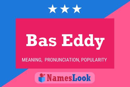 Bas Eddy Name Poster