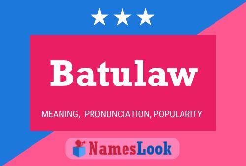 Batulaw Name Poster