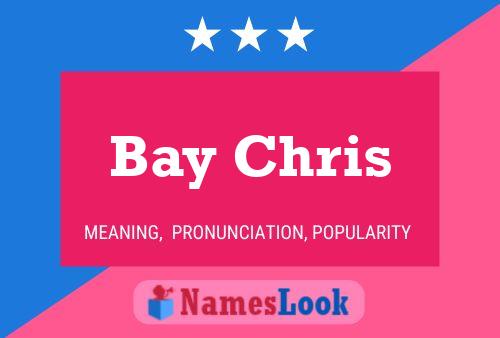 Bay Chris Name Poster