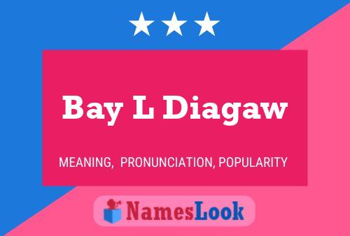 Bay L Diagaw Name Poster