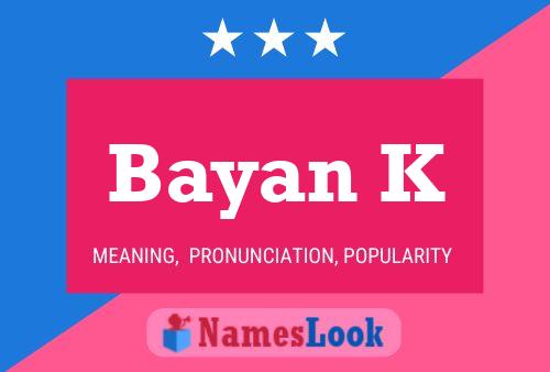 Bayan K Name Poster