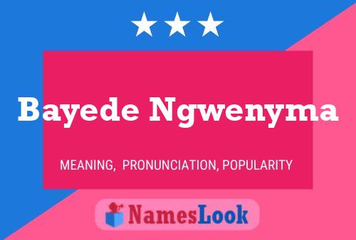 Bayede Ngwenyma Name Poster