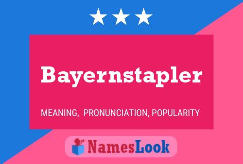 Bayernstapler Name Poster