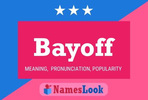 Bayoff Name Poster