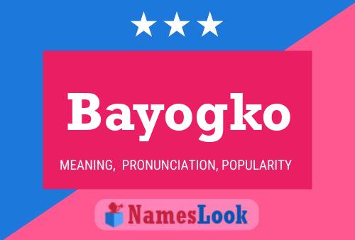 Bayogko Name Poster