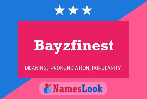 Bayzfinest Name Poster