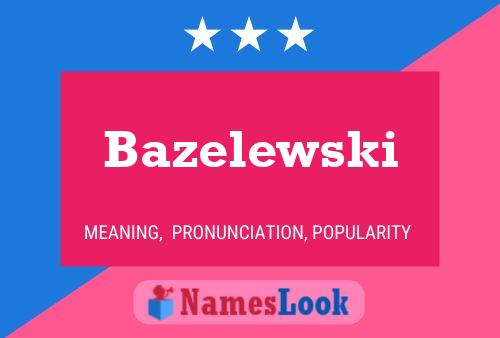 Bazelewski Name Poster