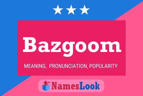 Bazgoom Name Poster