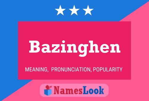 Bazinghen Name Poster